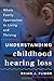 Understanding Childhood Hearing Loss: Whole Family Approaches to Living and Thriving (Whole Family Approaches to Childhood Illnesses and Disorders)