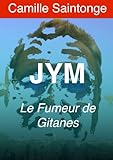 JYM Le fumeur de gitanes (French Edition) by Camille Saintonge
