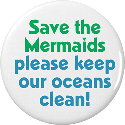 Save the Mermaids please keep our oceans clean! 1.25â€ Pinback Button Pin