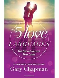 The 5 Love Languages: The Secret to Love that Lasts