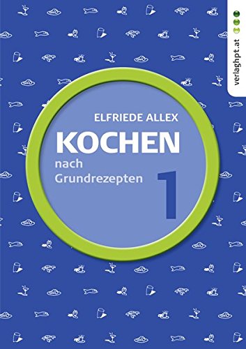 Download Kochen Nach Grundrezepten Teil 1 Pdf Elfriede Allex Olbomanvey