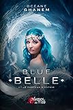 Blue Belle et le porteur d'espoir: Tome 2 (French Edition) by Océane Ghanem, Éditions Plumes du Web