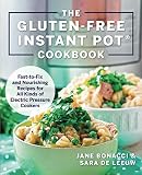 Gluten-Free Instant Pot Cookbook: Fast to Fix and Nurishing Recipes for All Kinds of Electric Pressu Gluten-Free Instant Pot Cookbook: Fast to Fix and Nurishing Recipes for All Kinds of Electric Pressu