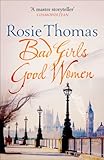 Front cover for the book Bad Girls, Good Women by Rosie Thomas