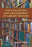 The Evaluation and Measurement of Library Services