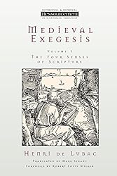 Medieval Exegesis: The Four Senses of Scripture, Vol. 1 (Ressourcement: Retrieval & Renewal in Catholic Thought) (Ressourcement: Retrieval and Renewal in Catholic Thought (RRRCT))