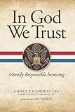 In God We Trust: Morally Responsible Investing by George P. Schwartz, Michael O. Kenney