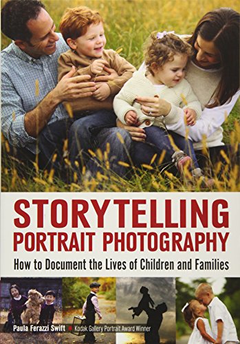 Storytelling Portrait Photography: How to Document the Lives of Children and Families by 