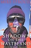 Shadows on the Wasteland: Crossing Antarctica with Ranulph Fiennes by Mike Stroud (1996-02-01) by 