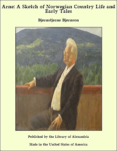 Arne: A Sketch of Norwegian Country Life and Early Tales by Bjørnstjerne Bjørnson