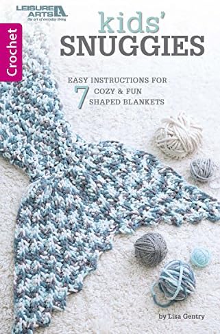 Kids Snuggies: 7 Easy Instructions for Cozy & Fun Shaped Blankets (Crochet)