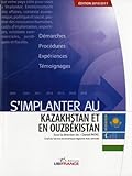 S'implanter au Kazakhstan et en OuzbÃ©kistan (French Edition) by 