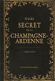 Guide secret de la Champagne-Ardenne