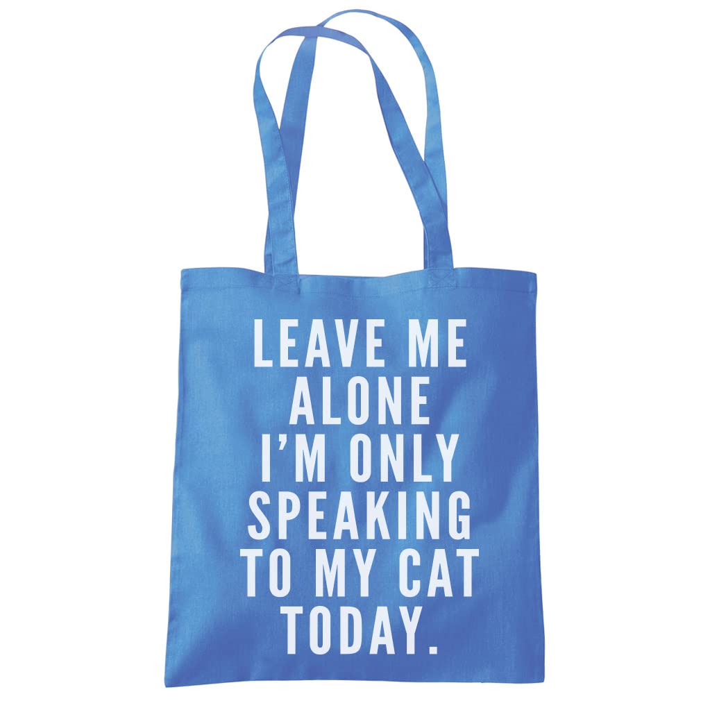 Leave Me Alone I'm Only Talking to My Cat Tote Bag - Tote Shopping Bag - Funny Kitten Owner Pet Cat Crazy Cat Lady Friend Eco Shopper One size cornflower blue