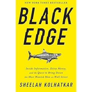 Black Edge: Inside Information, Dirty Money, and the Quest to Bring Down the Most Wanted Man on Wall Street