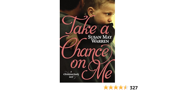 Take A Chance On Me Christiansen Family Book 1 Kindle Edition By Warren Susan May Religion Spirituality Kindle Ebooks Amazon Com