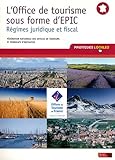 L'office de tourisme sous forme d'EPIC régimes juridique et fiscal (PRATIQUES LOCAL) by
