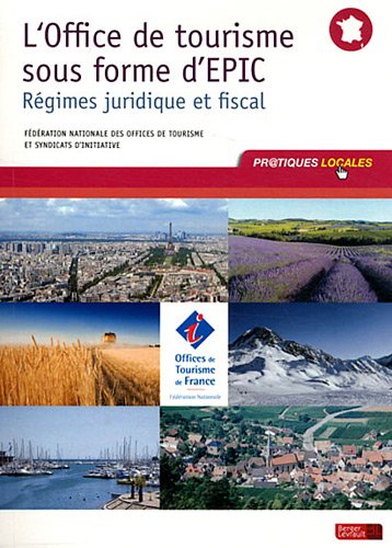 L'office de tourisme sous forme d'EPIC régimes juridique et fiscal (PRATIQUES LOCAL) by COLLECTIF