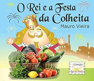 Livro O REI E A FESTA DA COLHEITA (REINO FELIZ Livro 1)