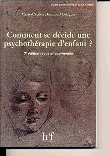 Amazon Fr Comment Se Decide Une Psychotherapie D Enfant Ortigues Edmond Ortigues Marie Cecile Livres
