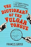 The Dictionary of the Vulgar Tongue: A Dictionary of Buckish Slang, University Wit, and Pickpocket Eloquence (Hesperus Classics)