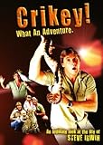 Crikey! What an Adventure: An Intimate Look at the Life of Steve Irwin