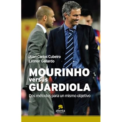 Mourinho versus Guardiola: Dos métodos para un mismo objetivo Mourinho versus Guardiola: Dos métodos para un mismo objetivo