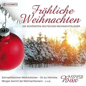 Fröhliche Weihnachten - Die Schönsten Deutschen Weihnachtslieder: Schneeflöckchen Weißröckchen, Oh Du Fröhliche, ...