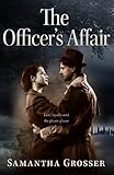 The Officer's Affair: A Novel of World War II by Samantha Grosser