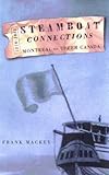 Steamboat Connections : Montreal to Upper Canada, 1816-1843, Mackey, Frank, 0773520554