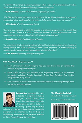 The Effective Engineer: How to Leverage Your Efforts In Software Engineering to Make a Disproportionate and Meaningful Impact