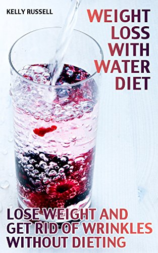 Weight Loss with Water Diet: Lose Weight and Get Rid of Wrinkles without Dieting: (Water Diet, How to Lose Weight) Reviews 51rWKWyoOkL Weight Loss with Water Diet: Lose Weight and Get Rid of Wrinkles without Dieting: (Water Diet, How to Lose Weight) Reviews