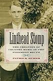 Linthead Stomp: The Creation of Country Music in the Piedmont South by
