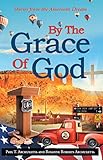 By the Grace of God: Stories from the American Dream by Phil Archuletta, Rosanne Roberts Archuletta
