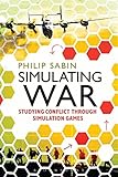 Simulating War: Studying Conflict through Simulation Games