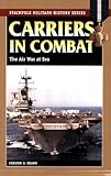 Carriers in Combat: The Air War at Sea (Stackpole Military History Series)