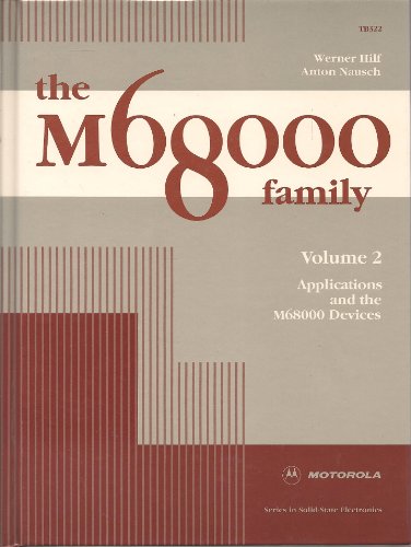 The M68000 Family: Applications and the M68000 Devices (Motorola series in solid-state electronics)