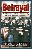 Betrayal: A JFK Honor Guard Speaks