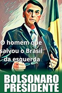 Bolsonaro, Bolsomito: O homem que salvou o país da esquerda