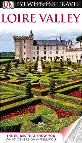 DK Eyewitness Travel Guide: Loire Valley DK Eyewitness Travel Guide: Loire Valley