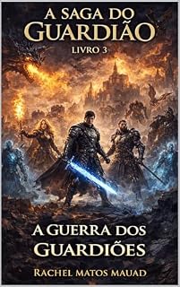 Livro A Guerra dos Guardiões: A guerra começou. E desta vez… não há volta. (A Saga do Guardião)