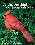 Carving Songbird Ornaments with Power (Schiffer Book for Woodcarvers) by