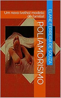 Livro POLIAMORISMO: Um novo (velho) modelo de família!