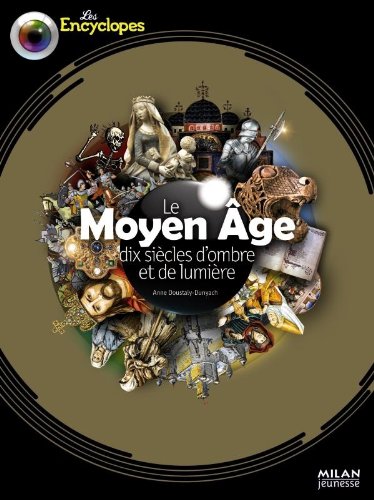 Download Le Moyen Age : Dix siècles d'ombre et de lumière
