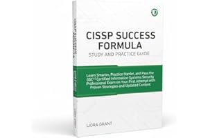 CISSP SUCCESS FORMULA: STUDY AND PRACTICE GUIDE: Learn Smarter Practice Harder and Pass the (ISC)² Certified Information Syst