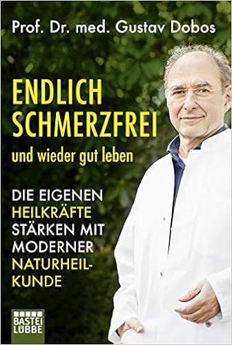 Endlich Schmerzfrei Und Wieder Gut Leben Die Eigenen Heilkrafte Starken Mit Moderner Naturheilkunde Dobos Gustav Dr Petra Thorbrietz Amazon De Bucher