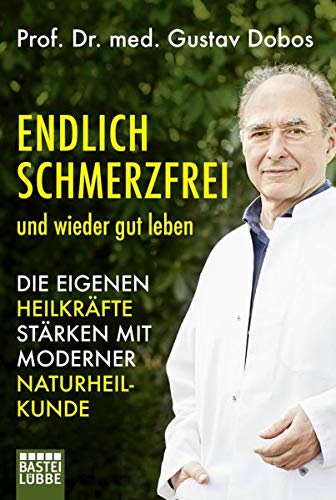 Endlich Schmerzfrei Und Wieder Gut Leben Die Eigenen Heilkrafte Starken Mit Moderner Naturheilkunde Dobos Gustav Dr Petra Thorbrietz Amazon De Bucher