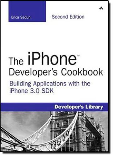 The iPhone Developer's Cookbook: Building Applications with the iPhone 3.0 SDK (2nd Edition) Paperback 2009