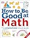 How to Be Good at Math: Your Brilliant Brain and How to Train It primary