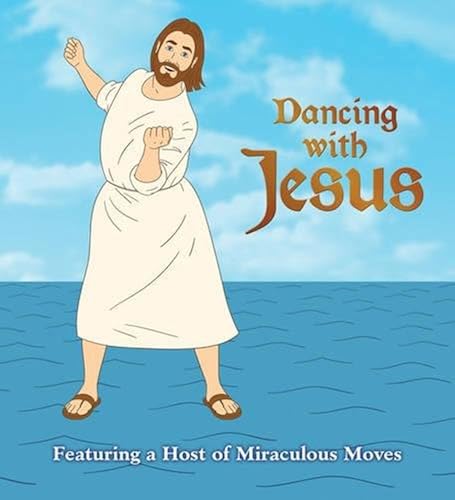 Download Dancing with Jesus: Featuring a Host of Miraculous Moves PDF